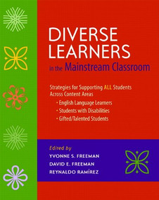 Diverse Learners in the Mainstream Classroom (Strategies for Supporting ALL Students Across Content Areas--English Language Le arners, Students wit) by Yvonne S Freeman, David E Freeman, Reynaldo Ramirez, 9780325013138
