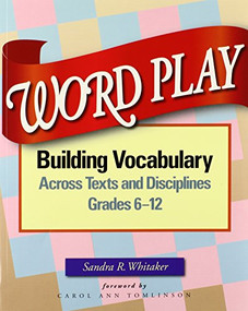 Word Play (Building Vocabulary Across Texts and Disciplines, Grades 6-12) by Sandra Whitaker, 9780325013725