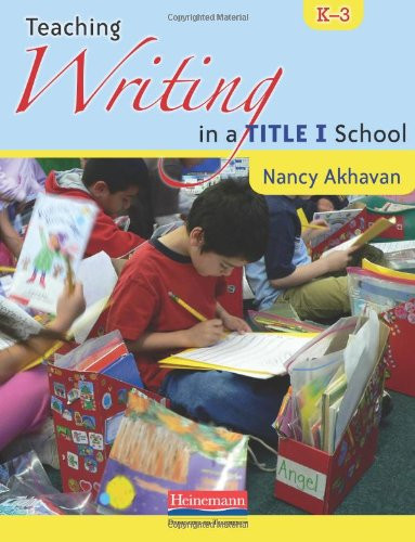 Teaching Writing in a Title I School, K-3 by Nancy Akhavan, 9780325013886