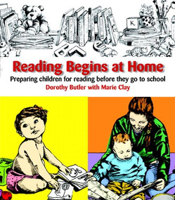 Reading Begins at Home, Second Edition (Preparing Children Before They Go to School) by Dorothy Butler, Marie Clay, 9780325017143