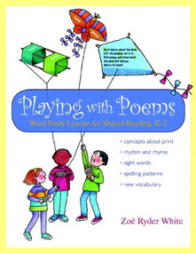 Playing with Poems (Word Study Lessons for Shared Reading, K-2) by Zoe Ryder White, 9780325017358