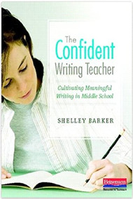 The Confident Writing Teacher (Cultivating Meaningful Writing in Middle School) by Shelley Barker, 9780325021683