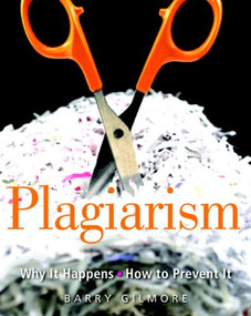 Plagiarism (Why It Happens and How to Prevent It) by Barry Gilmore, 9780325022505