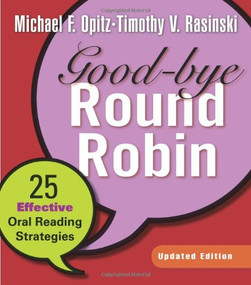Good-bye Round Robin, Updated Edition (25 Effective Oral Reading Strategies) by Michael F Opitz, Timothy Rasinski, 9780325025803