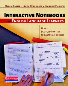 Interactive Notebooks and English Language Learners (How to Scaffold Content for Academic Success) by Jeannine D Richison, Anita C Hernandez, Marcia J Carter, 9780325026114