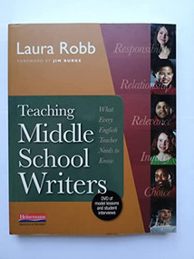 Teaching Middle School Writers (What Every English Teacher Needs to Know) by Laura Robb, 9780325026572