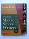 Teaching Middle School Writers (What Every English Teacher Needs to Know) by Laura Robb, 9780325026572