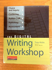The Digital Writing Workshop by Penny Kittle, Troy Hicks, 9780325026749