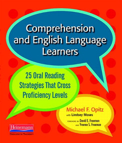 Comprehension and English Language Learners (25 Oral Reading Strategies That Cross Proficiency Levels) by Yvonne S Freeman, David E Freeman, Michael F Opitz, Lindsey Moses, 9780325026787