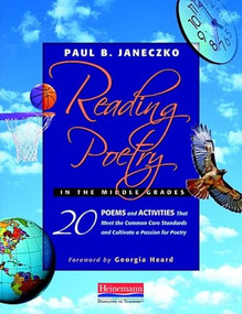 Reading Poetry in the Middle Grades (20 Poems and Activities That Meet the Common Core Standards and Cultivate a Pass ion for Poetry) by Georgia Heard, Paul B. Janeczko, 9780325027104