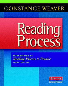 Reading Process (Brief Edition of Reading Process and Practice, Third Edition) by Constance Weaver, 9780325028439