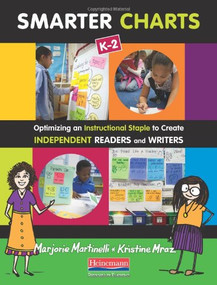 Smarter Charts K-2 (Optimizing an Instructional Staple to Create Independent Readers and Writers) by Marjorie Martinelli, Kristine Mraz, 9780325043425