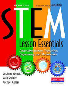 STEM Lesson Essentials, Grades 3-8 (Integrating Science, Technology, Engineering, and Mathematics) by Jo Anne Vasquez, Michael Comer, Cary Sneider, 9780325043586