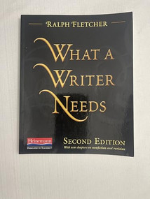 What a Writer Needs, Second Edition by Donald Murray, Ralph Fletcher, 9780325046662