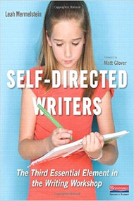 Self-Directed Writers (The Third Essential Element in the Writing Workshop) by Matt Glover, Leah Mermelstein, 9780325048000