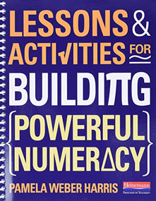 Lessons and Activities for Building Powerful Numeracy by Pamela Weber Harris, 9780325048048