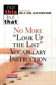 No More "Look Up the List" Vocabulary Instruction by Ellin Oliver Keene, Nell K Duke, Camille Blachowicz, Charlene Cobb, 9780325049205