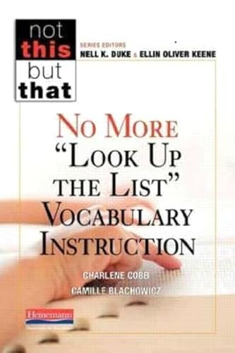 No More "Look Up the List" Vocabulary Instruction by Ellin Oliver Keene, Nell K Duke, Camille Blachowicz, Charlene Cobb, 9780325049205