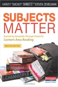 Subjects Matter, Second Edition (Exceeding Standards Through Powerful Content-Area Reading) by Steven Zemelman, Harvey Smokey Daniels, 9780325050836