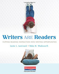 Writers ARE Readers (Flipping Reading Instruction into Writing Opportunities) by Lester L. Laminack, Reba M. Wadsworth, 9780325056630