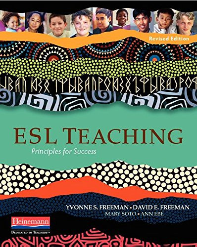 ESL Teaching, Revised Edition (Principles for Success) by Yvonne S Freeman, David E Freeman, Ann Ebe, Mary Soto, 9780325062495
