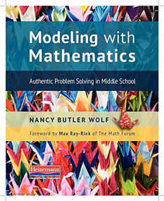 Modeling with Mathematics (Authentic Problem Solving in Middle School) by Max Ray-Riek, Nancy Butler Wolf, 9780325062594
