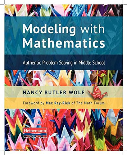 Modeling with Mathematics (Authentic Problem Solving in Middle School) by Max Ray-Riek, Nancy Butler Wolf, 9780325062594