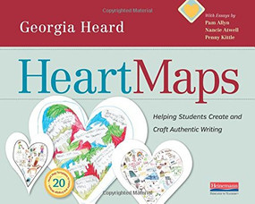 Heart Maps (Helping Students Create and Craft Authentic Writing) by Georgia Heard, 9780325074498