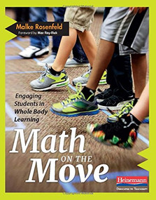 Math on the Move (Engaging Students in Whole Body Learning) by Malke Rosenfeld, 9780325074702