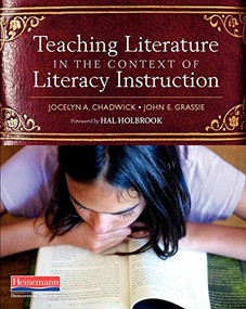 Teaching Literature in the Context of Literacy Instruction by Jocelyn A Chadwick, John E Grassie, 9780325074740