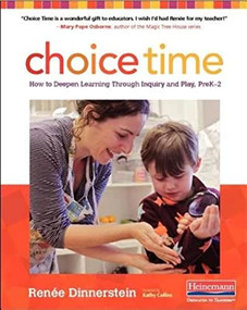 Choice Time (How to Deepen Learning Through Inquiry and Play, PreK-2) by Kathy Collins, Renee Dinnerstein, 9780325077659