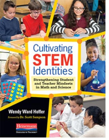 Cultivating STEM Identities (Strengthening Student and Teacher Mindsets in Math and Science) by Wendy Ward Hoffer, 9780325078205