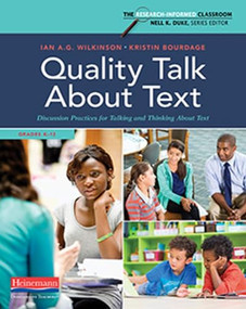 Quality Talk About Text (Discussion Practices for Talking and Thinking About Text) by Nell K Duke, Ian A.G. Wilkinson, Kristin Bourdage, 9780325088662
