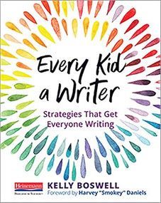 Every Kid a Writer (Strategies That Get Everyone Writing) by Harvey Smokey Daniels, Kelly Boswell, 9780325092294