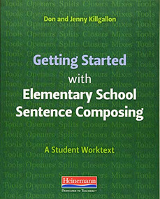 Getting Started with Elementary School Sentence Composing (A Student Worktext) by Donald Killgallon, Jenny Killgallon, 9780325092300