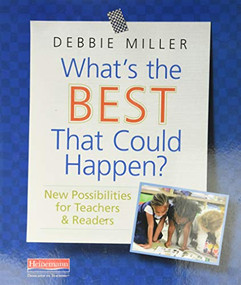 What's the Best That Could Happen? (New Possibilities for Teachers & Readers) by Debbie Miller, 9780325093116