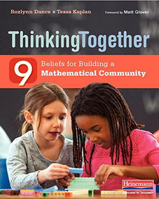 Thinking Together (9 Beliefs for Building a Mathematical Community) by Rozlynn Dance, Tessa Kaplan, 9780325098180