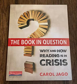 The Book in Question (Why and How Reading Is in Crisis) by Carol Jago, 9780325098685