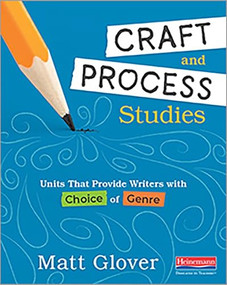 Craft and Process Studies (Units That Provide Writers with Choice of Genre) by Matt Glover, 9780325099736