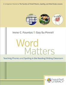 Word Matters (Teaching Phonics and Spelling in the Reading/Writing Classroom) by Irene Fountas, Gay Su Pinnell, 9780325099774