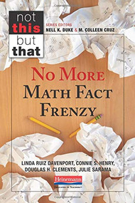 No More Math Fact Frenzy by M. Colleen Cruz, Nell K Duke, Douglas H. Clements, Julie Sarama, Linda Ruiz Davenport, Connie S. Henry, 9780325107325