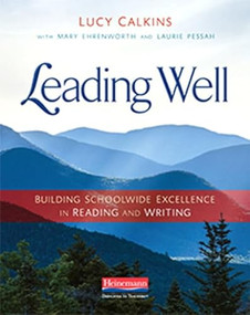 Leading Well (Building Schoolwide Excellence in Reading and Writing) by Lucy Calkins, Mary Ehrenworth, Laurie Pessah, 9780325109220