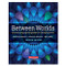 Between Worlds, Fourth Edition (Second Language Acquisition in Changing Times) by Yvonne S Freeman, David E Freeman, Mary Soto, 9780325112763