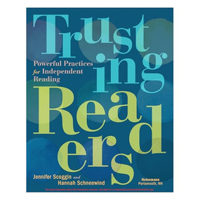 Trusting Readers (Powerful Practices for Independent Reading) by Hannah Schneewind, Jennifer Scoggin, 9780325120478