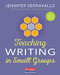 Teaching Writing in Small Groups by Jennifer Serravallo, 9780325132341