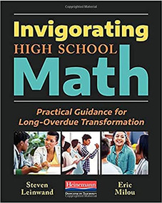Invigorating High School Math (Practical Guidance for Long-Overdue Transformation) by Steven Leinwand, Eric Milou, 9780325134161
