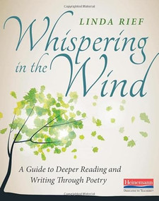 Whispering in the Wind (A Guide to Deeper Reading and Writing Through Poetry) by Linda Rief, 9780325134178