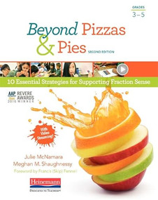 Beyond Pizzas & Pies, Second Edition (10 Essential Strategies for Supporting Fraction Sense) by Julie McNamara, Meghan Shaughnessy, 9780325137575