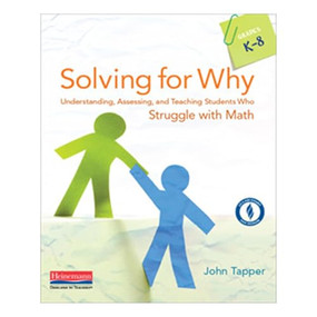 Solving for Why (Understanding, Assessing, and Teaching Students Who Struggle with Math) by John Tapper, 9780325137636