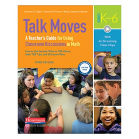 Talk Moves, Third Edition (A Teacher's Guide for Using Classroom Discussions in Math, Grades K-6) by Nancy C. Anderson, Suzanne Chapin, Catherine O'Connor, 9780325137681